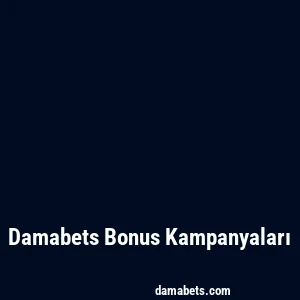 Damabets Bonus Kampanyaları
