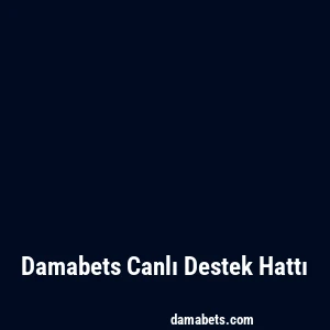 Damabets Canlı Destek Hattı