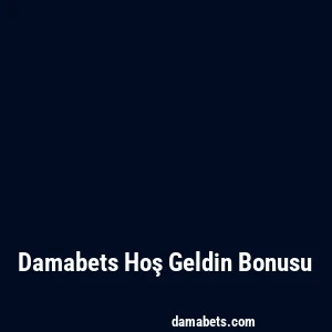 Damabets Hoş Geldin Bonusu