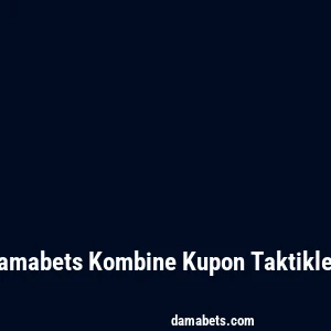 Damabets Kombine Kupon Taktikleri